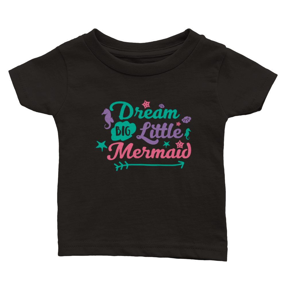 Classic Baby Crewneck T-shirt - Dream Big Little Mermaid