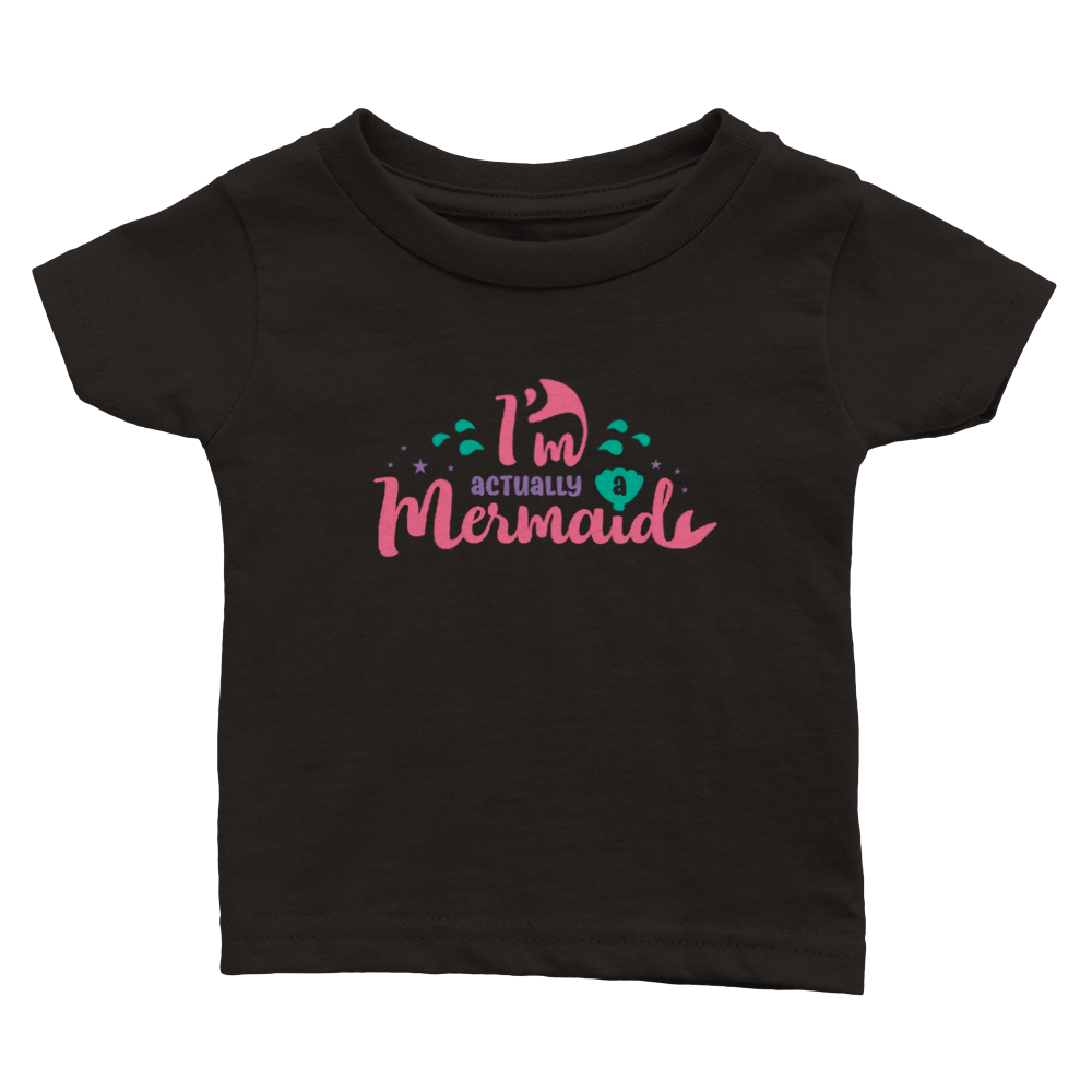 Classic Baby Crewneck T-shirt - I'm actually a Mermaid