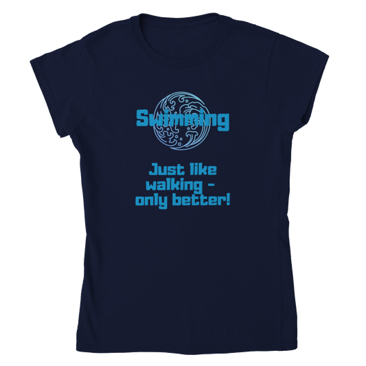 Classic Womens Crewneck T-shirt - Swimming better than walking.